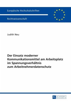 Der Einsatz moderner Kommunikationsmittel am Arbeitsplatz im Spannungsverhaeltnis zum Arbeitnehmerdatenschutz (eBook, ePUB) - Judith Neu, Neu