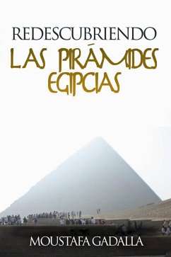 Redescubriendo Las Pirámides Egipcias (eBook, ePUB) - Gadalla, Moustafa