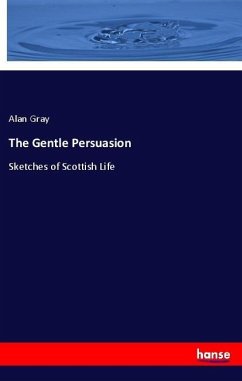 The Gentle Persuasion - Gray, Alan