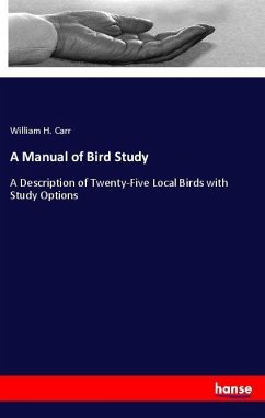 A Manual of Bird Study - Carr, William H.