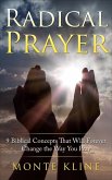 Radical Prayer: 9 Biblical Concepts That Will Forever Change the Way You Pray (eBook, ePUB)