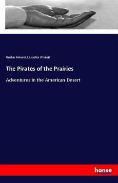 The Pirates of the Prairies - Aimard, Gustav;Wraxall, Lascelles