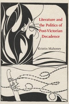 Literature and the Politics of Post-Victorian Decadence (eBook, ePUB) - Mahoney, Kristin