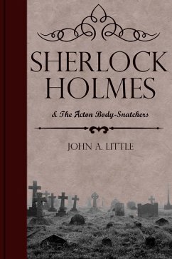 Sherlock Holmes and the Acton Body-Snatchers (eBook, PDF) Cover Sherlock Holmes and the Acton Body-Snatchers (eBook, PDF)