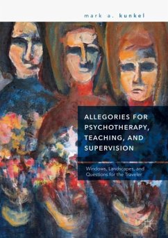 Allegories for Psychotherapy, Teaching, and Supervision - Kunkel, Mark A.