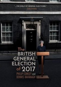 The British General Election of 2017 - Cowley, Philip;Kavanagh, Dennis