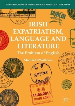 Irish Expatriatism, Language and Literature - O'Sullivan, Michael