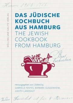 Das Jüdische Kochbuch aus Hamburg. The Jewish Cookbook from Hamburg