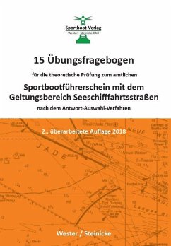 15 Übungsfragebogen für die theoretische Prüfung zum Sportbootführerschein mit dem Geltungsbereich Seeschifffahrtsstraßen - Steinicke, Dietrich;Wester, André