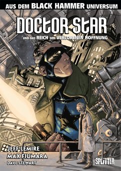 Black Hammer: Doctor Star & das Reich der verlorenen Hoffnung - Lemire, Jeff