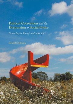 Political Correctness and the Destruction of Social Order - Schwartz, Howard S.