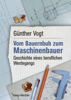 Vom Bauernbub zum Maschinenbauer - Vogt, Günther