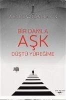 Bir Damla Ask Düstü Yüregime - Altekin, Abdulaziz