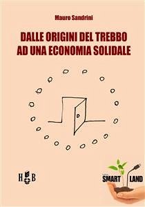 Dall'origine del trebbo ad una economia solidale (eBook, ePUB) - Sandrini, Mauro