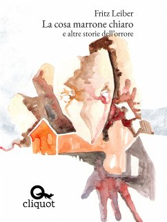 La cosa marrone chiaro e altre storie dell'orrore (eBook, ePUB) - Leiber, Fritz