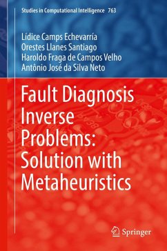 Fault Diagnosis Inverse Problems: Solution with Metaheuristics (eBook, PDF) - Camps Echevarría, Lídice; Llanes Santiago, Orestes; Campos Velho, Haroldo Fraga de; Silva Neto, Antônio José Da