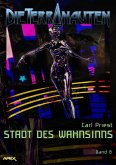 DIE TERRANAUTEN, Band 8: STADT DES WAHNSINNS (eBook, ePUB)