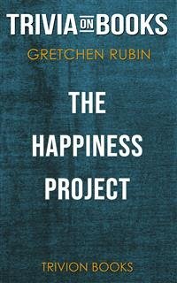The Happiness Project by Gretchen Rubin (Trivia-On-Books) (eBook, ePUB) - Books, Trivion