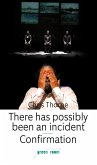 There has possibly been an incident-Confirmation There has possibly been an incident-Confirmation