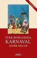 Türk Romaninda Karnaval - Akcam, Alper