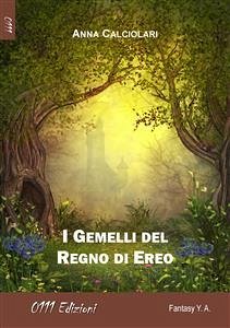 I Gemelli del Regno di Ereo (eBook, ePUB) - Calciolari, Anna