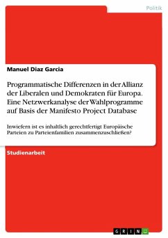 Programmatische Differenzen in der Allianz der Liberalen und Demokraten für Europa. Eine Netzwerkanalyse der Wahlprogramme auf Basis der Manifesto Project Database - Diaz Garcia, Manuel