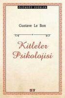 Kitleler Psikolojisi - Le Bon, Gustave