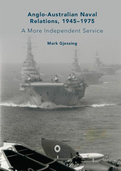 Anglo-Australian Naval Relations, 1945–1975 (eBook, PDF) - Gjessing, Mark