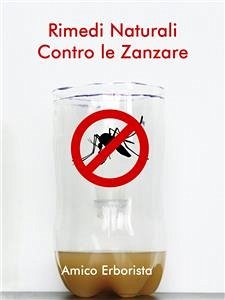 Rimedi naturali contro le zanzare (eBook, ePUB) - Erborista, Amico