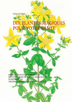 Dix plantes magiques pour votre santé - Estaben, Vania