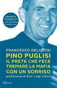 Pino Puglisi, il prete che fece tremare la mafia con un sorriso - Deliziosi, Francesco
