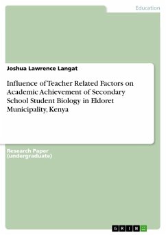 Influence of Teacher Related Factors on Academic Achievement of Secondary School Student Biology in Eldoret Municipality, Kenya