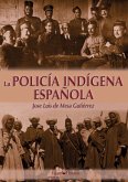 LA POLICÍA INDIGENA ESPAÑOLA