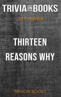 Thirteen Reasons Why by Jay Asher (Trivia-On-Books) (eBook, ePUB) - Books, Trivion