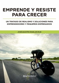 Cover Emprende y resiste para crecer : un tratado de realismo y soluciones para emprendedores y pequeños empresarios