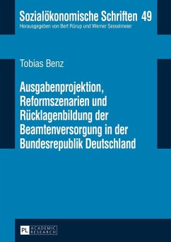 Ausgabenprojektion, Reformszenarien und Ruecklagenbildung der Beamtenversorgung in der Bundesrepublik Deutschland (eBook, ePUB) - Tobias Benz, Benz