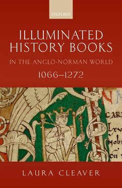 Illuminated History Books in the Anglo-Norman World, 1066-1272 (eBook, ePUB) - Cleaver, Laura