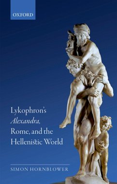 Lykophron's Alexandra, Rome, and the Hellenistic World (eBook, ePUB) - Hornblower, Simon