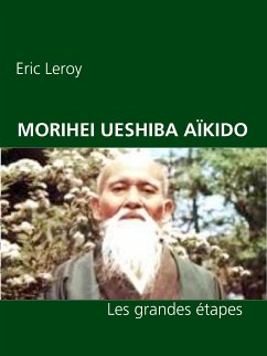 MORIHEI UESHIBA ET L'AÏKIDO (eBook, ePUB) - Leroy, Eric
