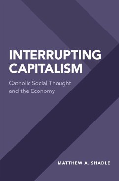 Interrupting Capitalism (eBook, ePUB) - Shadle, Matthew A.