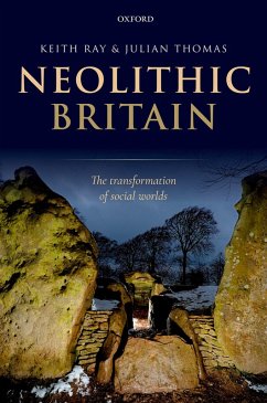 Neolithic Britain (eBook, ePUB) - Ray, Keith; Thomas, Julian