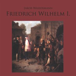 Friedrich Wilhelm I. (MP3-Download) - Wassermann, Jakob