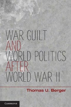 War, Guilt, and World Politics after World War II (eBook, ePUB) - Berger, Thomas U.