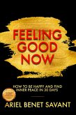 Feeling Good Now - How to Be Happy & Find Inner Peace in 30 Days (eBook, ePUB)