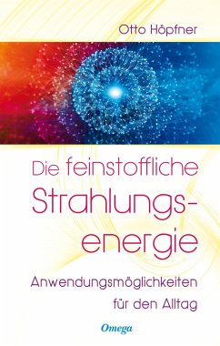 Die feinstoffliche Strahlungsenergie (eBook, ePUB) - Höpfner, Otto