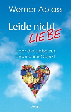 Leide nicht - liebe (eBook, ePUB) - Ablass, Werner