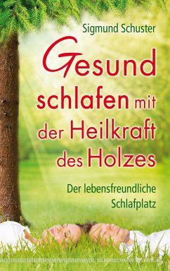 Gesund schlafen mit der Heilkraft des Holzes (eBook, ePUB) - Schuster, Sigmund