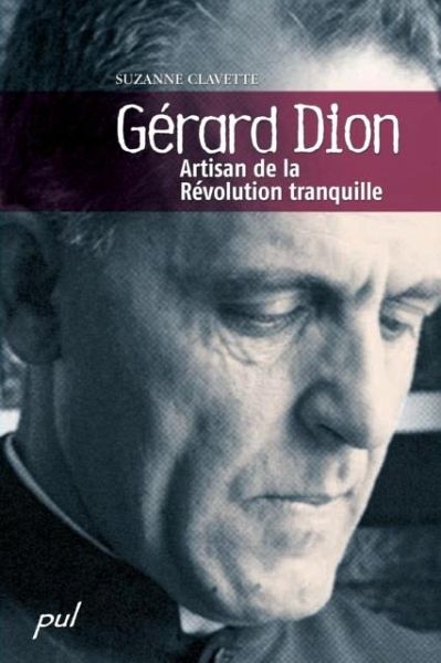 Gerard Dion : artisan de la Revolution tranquille (eBook, PDF) Gerard Dion : artisan de la Revolution tranquille (eBook, PDF)
