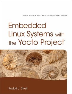 Embedded Linux Systems with the Yocto Project (eBook, PDF) - Streif, Rudolf J.