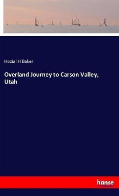 Overland Journey to Carson Valley, Utah - Baker, Hozial H